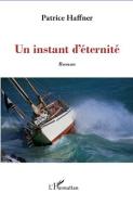 Un instant d'éternité di Patrice Haffner edito da Editions L'Harmattan