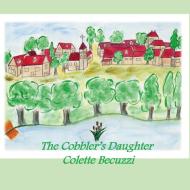 The Cobbler's Daughter di Colette Becuzzi edito da Books on Demand