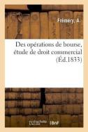 Des Op rations de Bourse, tude de Droit Commercial di Fremery-A edito da Hachette Livre - BNF