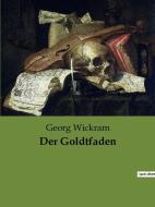 Der Goldtfaden di Georg Wickram edito da Culturea