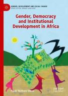 Gender, Democracy and Institutional Development in Africa di Njoki Nathani Wane edito da Springer-Verlag GmbH