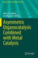 Asymmetric Organocatalysis Combined with Metal Catalysis edito da Springer International Publishing