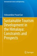 Sustainable Tourism Development in the Himalaya: Constraints and Prospects di Vishwambhar Prasad Sati edito da Springer International Publishing