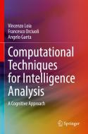 Computational Techniques for Intelligence Analysis di Vincenzo Loia, Angelo Gaeta, Francesco Orciuoli edito da Springer International Publishing