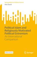 Political Islam and Religiously Motivated Political Extremism di Arno Tausch edito da Springer International Publishing