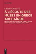 A l'écoute des Muses en Grèce archaïque di Camille Semenzato edito da De Gruyter