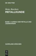 Aufbau Der Metalle Und Legierungen: Aus: Metallkunde. 1, 1. di Heinz Borchers edito da Walter de Gruyter