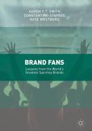 Brand Fans di Aaron C. T. Smith, Constantino Stavros, Kate Westberg edito da Springer-Verlag GmbH