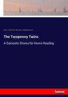 The Twopenny Twins di James H. Graff, Charles Henry Ross, Archibald Chasemore edito da hansebooks