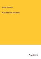 Aus Weimars Glanzzeit di August Diezmann edito da Anatiposi Verlag