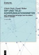 SIP und Telekommunikationsnetze di Ulrich Trick, Frank Weber edito da de Gruyter Oldenbourg