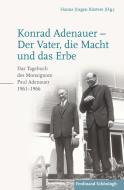 Konrad Adenauer - Der Vater, die Macht und das Erbe di Hanns Jürgen Küsters, Paul Adenauer edito da Schoeningh Ferdinand GmbH