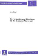 Die Konzeption des Blitzkrieges bei der deutschen Wehrmacht di Uwe Bitzel edito da Lang, Peter GmbH
