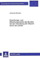 Einwirkungs- und Mitwirkungsrechte des Bundes bei der Verwaltung der Steuern durch die Länder di Johannes Bonsels edito da Lang, Peter GmbH