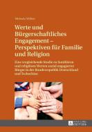 Werte und Bürgerschaftliches Engagement - Perspektiven für Familie und Religion di Michaela Möllers edito da Lang, Peter GmbH