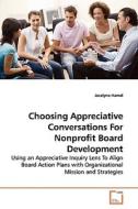 Choosing Appreciative Conversations For NonprofitBoard Development di Jocelyne Hamel edito da VDM Verlag