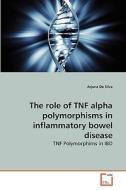 The role of TNF alpha polymorphisms in inflammatory bowel disease di Arjuna De Silva edito da VDM Verlag
