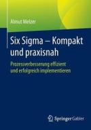 Six Sigma - Kompakt Und Praxisnah di Almut Melzer edito da Springer Gabler