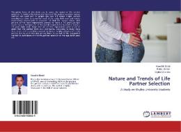 Nature and Trends of Life Partner Selection di Kawshik Baral, Babla Golder, Dipika Chandra edito da LAP Lambert Academic Publishing