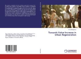 Towards Value Increase in Urban Regeneration di Michell Hogeveen edito da LAP Lambert Academic Publishing