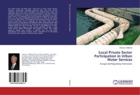 Local Private Sector Participation in Urban Water Services di Steven J. Malecek edito da LAP Lambert Academic Publishing