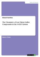 The Chemistry of Low Valent Sulfur Compounds in the S-H2O System di Edward Hamilton edito da GRIN Publishing