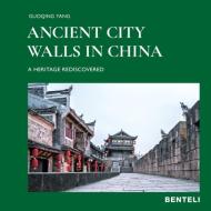 Ancient City Walls in China di Guoqing Yang edito da Benteli Verlag