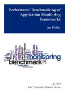 Performance Benchmarking of Application Monitoring Frameworks di Jan Waller edito da Books on Demand