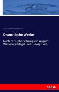 Dramatische Werke di William Shakespeare, August Wilhelm Von Schlegel, Ludwig Tieck, Hermann Ulrici edito da hansebooks