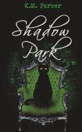 Shadow Park 3 di K. M. Parker edito da Books on Demand