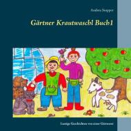 Gärtner Krautwaschl Buch1 di Andrea Stopper edito da Books on Demand