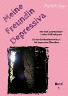 Meine Freundin Depressiva Band 1 di Michelle Sager edito da Books on Demand