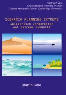 Scenario Planning Extreme di Martin Gillo edito da Books on Demand
