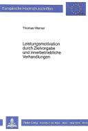 Leistungsmotivation durch Zielvorgabe und innerbetriebliche Verhandlungen di Thomas Werner edito da Lang, Peter GmbH