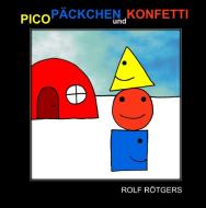 Pico, Päckchen und Konfetti di Rolf Rötgers edito da Books on Demand