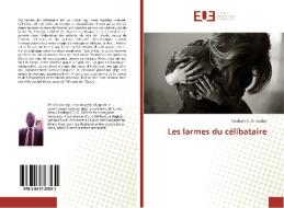 Les larmes du célibataire di Fredlight C. G. Gbeho edito da Editions universitaires europeennes EUE