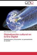 Globalización cultural en la Era Digital di Mario González Arencibia edito da EAE