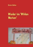 Wieder im 'Wilden Westen' di Barbara Bekker edito da Books on Demand