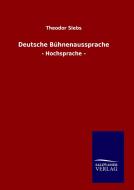 Deutsche Bühnenaussprache di Theodor Siebs edito da TP Verone Publishing