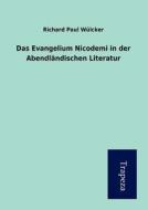 Das Evangelium Nicodemi in Der Abendlandischen Literatur di Richard Paul W. Lcker, Richard Paul Wulcker edito da Trapeza
