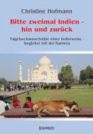 Bitte zweimal Indien - hin und zurück di Christine Hofmann edito da Engelsdorfer Verlag