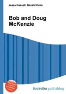 Bob And Doug Mckenzie di Jesse Russell, Ronald Cohn edito da Book On Demand Ltd.