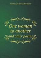 One Woman To Another And Other Poems di Corinne Roosevelt Robinson edito da Book On Demand Ltd.