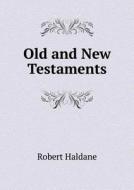 Old And New Testaments di Robert Haldane edito da Book On Demand Ltd.
