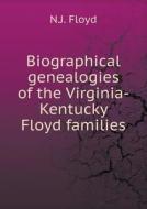 Biographical Genealogies Of The Virginia-kentucky Floyd Families di N J Floyd edito da Book On Demand Ltd.