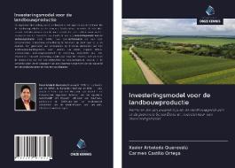 Investeringsmodel voor de landbouwproductie di Xavier Arboleda Querevalú, Carmen Castillo Ortega edito da Uitgeverij Onze Kennis
