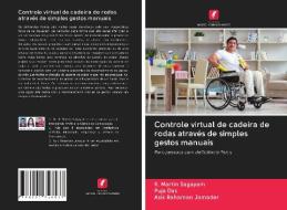 Controle virtual de cadeira de rodas através de simples gestos manuais di K. Martin Sagayam, Puja Das, Asik Rahaman Jamader edito da Edições Nosso Conhecimento