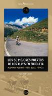 Los 50 Mejores Puertos de Los Alpes En Bicicleta: Alemania - Austria - Eslovenia - Italia - Suiza - Francia di Rudolf Geser edito da LECTIO EDICIONES