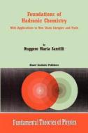 Foundations of Hadronic Chemistry di R. M. Santilli edito da Springer