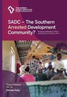 Sadc - The Southern Arrested Development Community? di Michael Aeby edito da Nordic Africa Institute